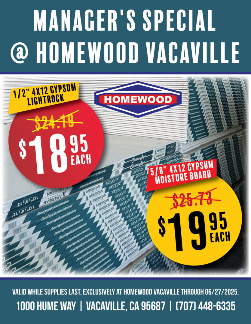 Vacaville Drywall Promo Flyer 05.2025_RGB-01 Valid at Homewood Vacaville while supplies last through 06/27/25.